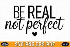 Be Real Not Perfect SVG | Quotes | SVG Cut files Product Image 1