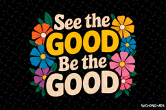 See the Good be the Good Svg Design | Svg Files for Cricut Product Image 1