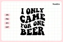Funny Beer Coaster Quote SVG | I Only Came for One Beer Product Image 3