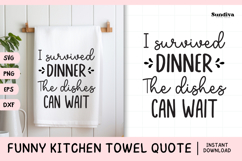 Funny Dish/Kitchen Towel Quote SVG | The Dishes Can Wait Product Image 1