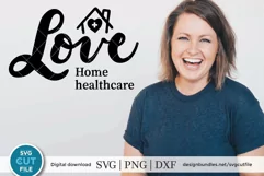 Home health aide svg, Home care aide, love home healthcare Product Image 1