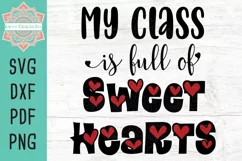 My Class Is Full Of Sweethearts Valentine's Day Cut File Product Image 1