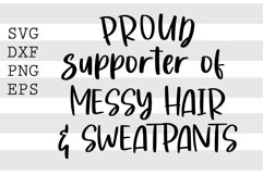 Proud supporter of messy hair and sweatpants SVG Product Image 1