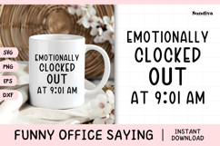 Funny Office Saying SVG | Emotionally Clocked Out At 9:01 AM Product Image 1