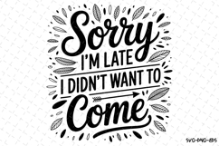 Sorry I'm late Svg | Sarcastic Svg | Svg Cut File Product Image 1