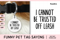 Funny Pet Tag Saying SVG | I Cannot Be Trusted Off Leash Product Image 1