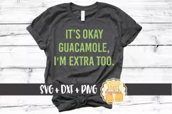 It's Okay Guacamole I'm Extra Too SVG PNG DXF Cutting Files Product Image 1