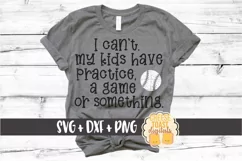 I Can't My Kids Have Practice Baseball SVG PNG DXF Cut Files Product Image 1