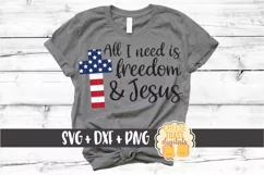 All I Need Is Freedom and Jesus - Fourth of July SVG PNG DXF Product Image 1