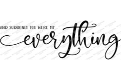 And Suddenly You Were My Everything - Love - Wedding - SVG Product Image 2