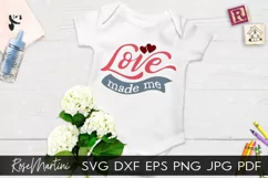 Love Made Me SVG Valentines Day Baby Kids V-Day Product Image 1