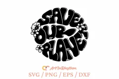 Save our planet Svg, Happy Earth Day Svg, Earth Day Svg Product Image 2