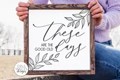 These Are The Good Old Days SVG | Farmhouse Sign SVG | DXF a Product Image 1