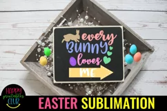 Every Bunny Loves Me Easter Sublimation I Bunny Sublimation Product Image 2