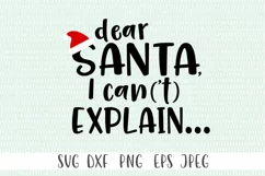 Dear Santa Funny Christmas SVG - Dear Santa I Can't Explain Product Image 2
