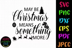May Be Christmas Means Something SVG I Holiday Cut File Product Image 1