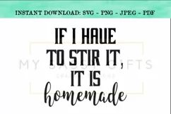If I Have To Stir It, It Is Homemade Funny Kitchen SVG Desig Product Image 1