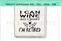 I Can Wine All I Want I'm Retired Funny SVG Design Product Image 2