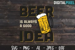 Beer Is Always A Good Idea SVG PNG DXF Circut | Crafters SVG Product Image 2