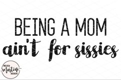 Being a Mom Ain't for Sissies Product Image 3