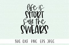 Funny Sarcasic Life Quote SVG - Life Is Short Say The Swears Product Image 3