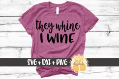They Whine I Wine - Mom SVG PNG DXF Cut Files Product Image 1