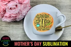 OK But First Coffee for Mom Design I Mothers Day Sublimation Product Image 3