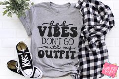 Bad Vibes Don&#039;t Go With My Outfit, Inspirational Quote Svg Product Image 1