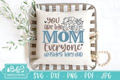 Mothers Day SVG | You Are The Mom Everyone Wishes They Had Product Image 4