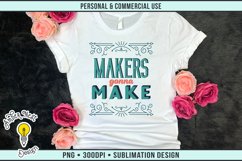 Sublimation design - Makers gonna Make Product Image 1