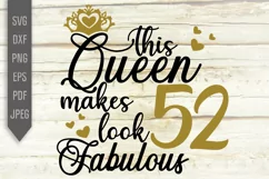 52nd Birthday Svg. This Queen makes 52 look Fabulous Svg. Product Image 2