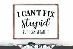 I Can't Fix Stupid But I Can Sedate It SVG Product Image 1