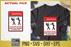 Warning To Avoid Injury Don&#039;t Tell Me How To Do My Job SVG Product Image 1