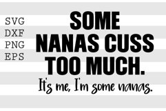 Some nanas cuss too much It&#039;s me I&#039;m some nanas SVG Product Image 1