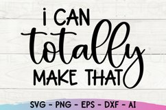 I Can Totally Make That Svg, Maker Quotes, Craft Quote Product Image 2