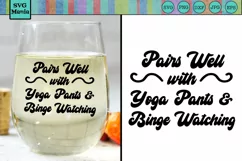 Funny Wine Glass SVG, Yoga Pants SVG, Binge Watching SVG Product Image 1