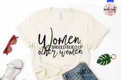 Women should build up other women - Women Empowerment SVG Product Image 2