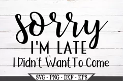 Sorry I'm Late I Didn't Want To Come SVG Product Image 2