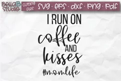 I Run On Coffee and Kisses SVG File, Motherhood SVG File Product Image 2