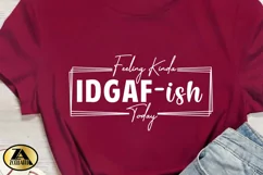 Funny SVG IDGAF-ish Today Funny Quote SVG Funny T-shirt SVG Product Image 2