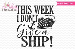 This week I Don&#039;t Give A Ship printable sublimation design Product Image 1