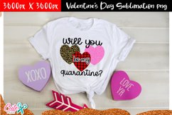 Will you be my quarantine Valentine&#039;s Day sublimation Product Image 1
