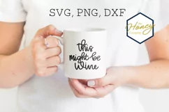 This Might be Wine SVG PNG DXF Instant Download Silhouette Product Image 1