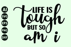 life is tough but so am i Svg, Motivation Svg Product Image 1