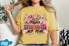 She Fights With Strength Not Fear PNG Designs Product Image 4