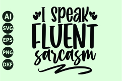 I Speak Fluent Sarcasm Svg, Funny Sarcastic Svg Product Image 1
