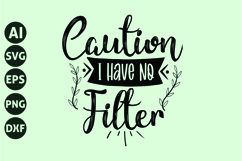 Caution I Have No Filter Svg, Funny Sarcastic Svg Product Image 1