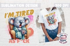 Sarcasm Sublimation design Funny Quote Animal Tired Koala Product Image 1