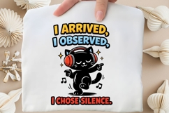 I Arrived I Observed I Chose Silence Funny Cat Meme Shirt Product Image 5