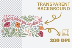 Bloom Where You Are Planted PNG, Botanical Floral Quote PNG, Product Image 2